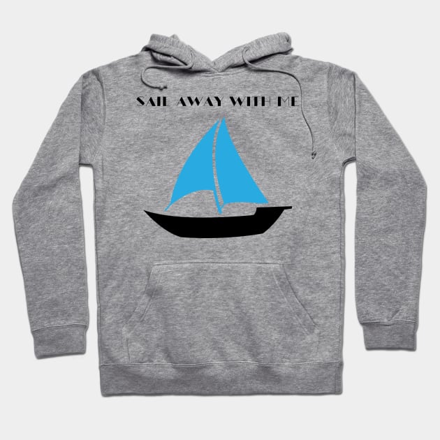 Sail Away With Me Hoodie by HobbyAndArt